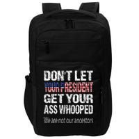 DonT Let Your President Get Your Ass Whooped Gift Impact Tech Backpack