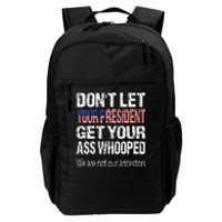 DonT Let Your President Get Your Ass Whooped Gift Daily Commute Backpack