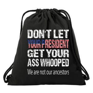 DonT Let Your President Get Your Ass Whooped Gift Drawstring Bag