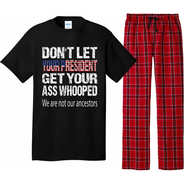 DonT Let Your President Get Your Ass Whooped Gift Pajama Set