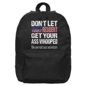 DonT Let Your President Get Your Ass Whooped Gift 16 in Basic Backpack