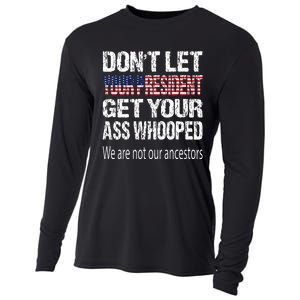 DonT Let Your President Get Your Ass Whooped Gift Cooling Performance Long Sleeve Crew