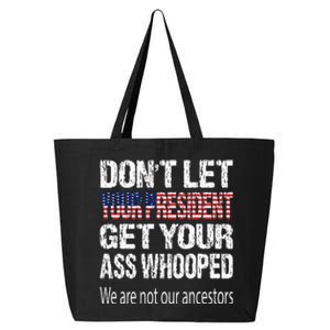 DonT Let Your President Get Your Ass Whooped Gift 25L Jumbo Tote