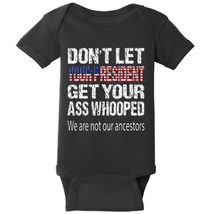 DonT Let Your President Get Your Ass Whooped Gift Baby Bodysuit