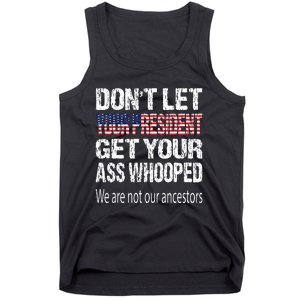 DonT Let Your President Get Your Ass Whooped Gift Tank Top