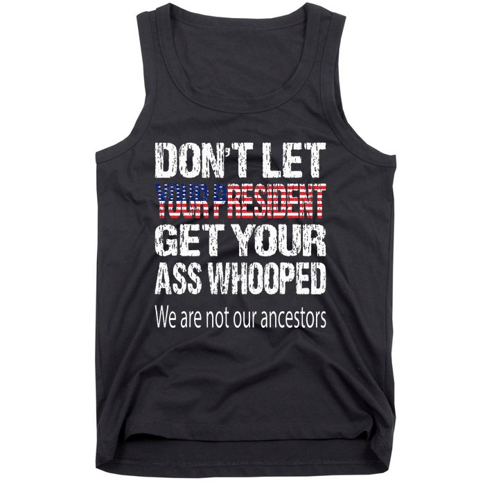 DonT Let Your President Get Your Ass Whooped Gift Tank Top