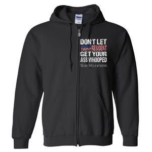 DonT Let Your President Get Your Ass Whooped Gift Full Zip Hoodie