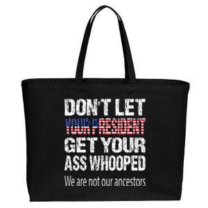 DonT Let Your President Get Your Ass Whooped Gift Cotton Canvas Jumbo Tote