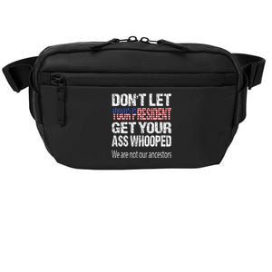 DonT Let Your President Get Your Ass Whooped Gift Crossbody Pack