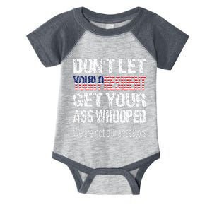 DonT Let Your President Get Your Ass Whooped Gift Infant Baby Jersey Bodysuit