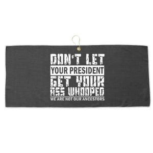 DonT Let Your President Get Your Ass Whooped Large Microfiber Waffle Golf Towel