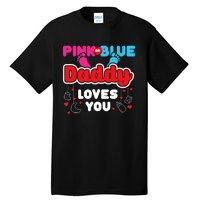 Daddy Loves You Dad Announcement Gender Reveal Tall T-Shirt