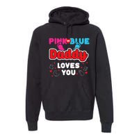 Daddy Loves You Dad Announcement Gender Reveal Premium Hoodie