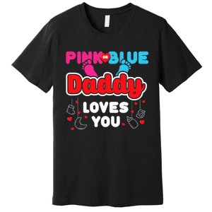 Daddy Loves You Dad Announcement Gender Reveal Premium T-Shirt