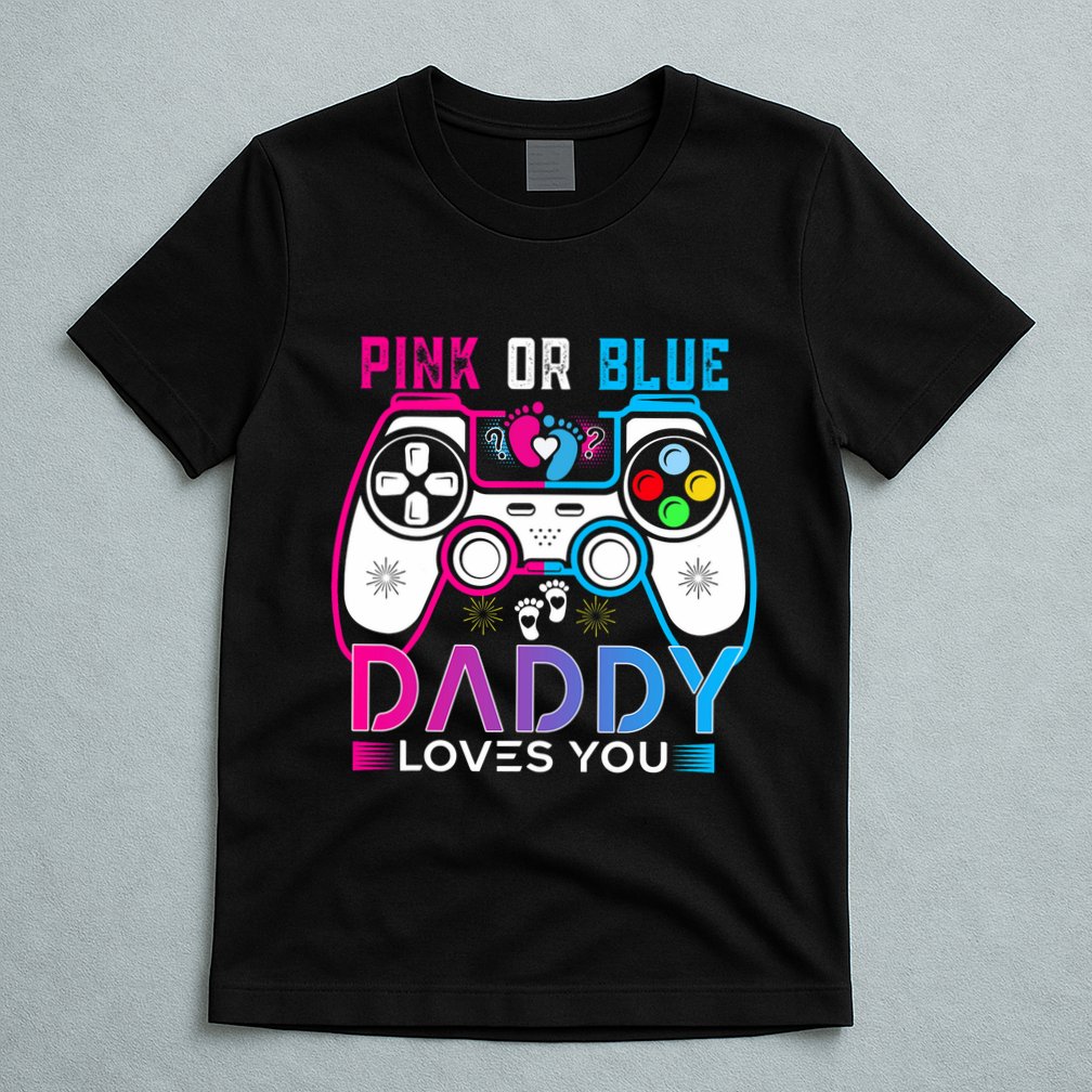 Daddy Loves You Gender Reveal Baby Gaming Dad T-Shirt
