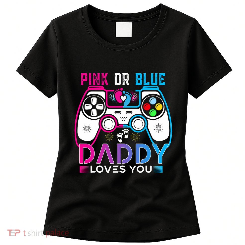 Daddy Loves You Gender Reveal Baby Gaming Dad Womens T-Shirt