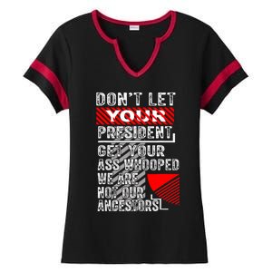 DonT Let Your President Get Your Ass Whooped Ladies Halftime Notch Neck Tee