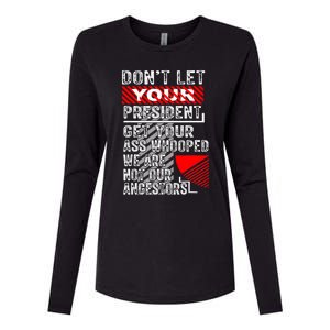 DonT Let Your President Get Your Ass Whooped Womens Cotton Relaxed Long Sleeve T-Shirt