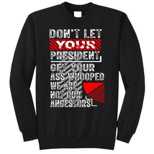 DonT Let Your President Get Your Ass Whooped Sweatshirt