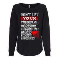 DonT Let Your President Get Your Ass Whooped Womens California Wash Sweatshirt