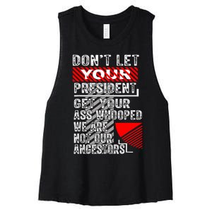 DonT Let Your President Get Your Ass Whooped Women's Racerback Cropped Tank