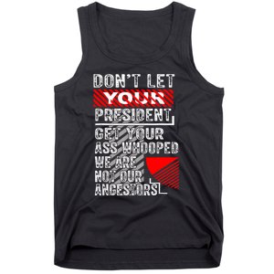 DonT Let Your President Get Your Ass Whooped Tank Top