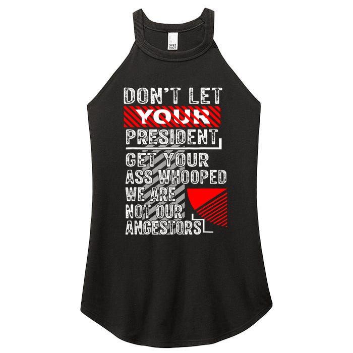 DonT Let Your President Get Your Ass Whooped Women's Perfect Tri Rocker Tank