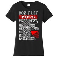 DonT Let Your President Get Your Ass Whooped Women's T-Shirt