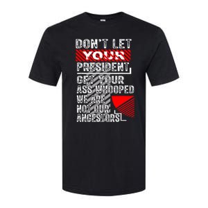 DonT Let Your President Get Your Ass Whooped Softstyle CVC T-Shirt