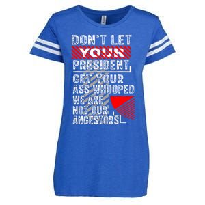 DonT Let Your President Get Your Ass Whooped Enza Ladies Jersey Football T-Shirt