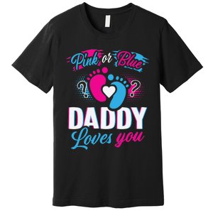 Daddy Loves You Gender Reveal Soon To Be Dad Premium T-Shirt