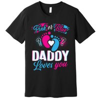 Daddy Loves You Gender Reveal Soon To Be Dad Premium T-Shirt