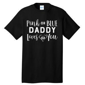 Daddy Loves You Gender Reveal Tall T-Shirt