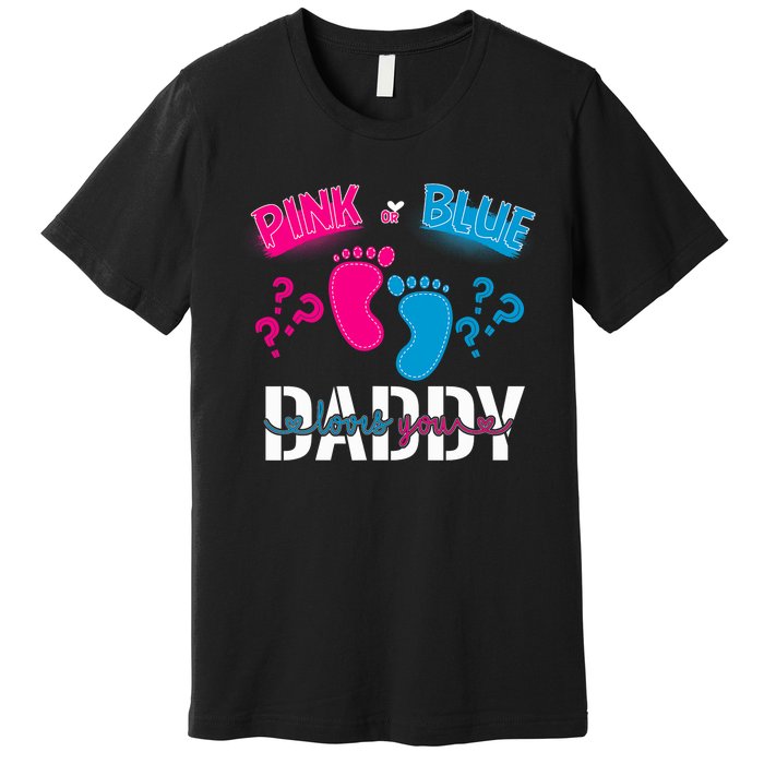 Daddy Loves You Gender Reveal First Time Dad Premium T-Shirt