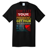 DonT Let Your President Get Your Ass Whooped Vintage Funny Tall T-Shirt