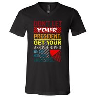 DonT Let Your President Get Your Ass Whooped Vintage Funny V-Neck T-Shirt