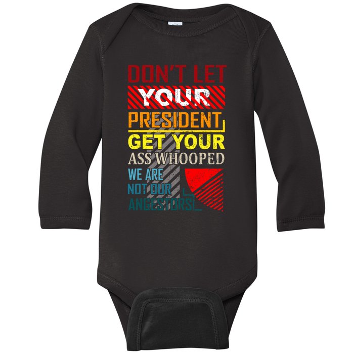 DonT Let Your President Get Your Ass Whooped Vintage Funny Baby Long Sleeve Bodysuit