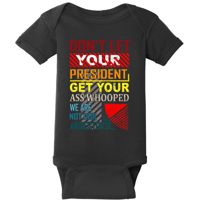 DonT Let Your President Get Your Ass Whooped Vintage Funny Baby Bodysuit