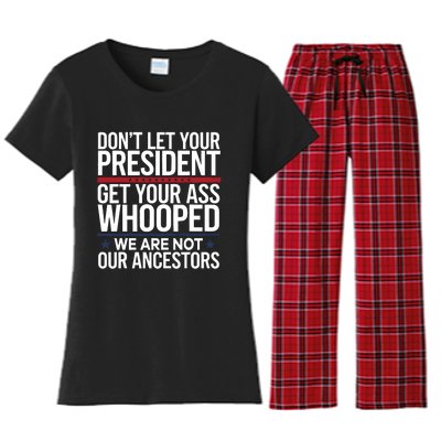 Dont Let Your President Get Your Whooped Not Ancestors Funny Women's Flannel Pajama Set