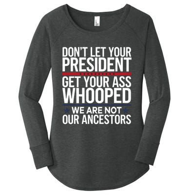 Dont Let Your President Get Your Whooped Not Ancestors Funny Women's Perfect Tri Tunic Long Sleeve Shirt