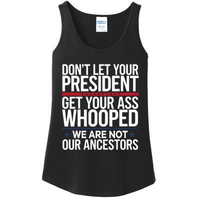 Dont Let Your President Get Your Whooped Not Ancestors Funny Ladies Essential Tank