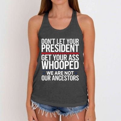 Dont Let Your President Get Your Whooped Not Ancestors Funny Women's Knotted Racerback Tank