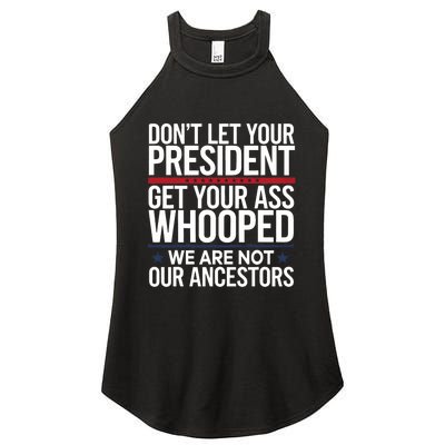 Dont Let Your President Get Your Whooped Not Ancestors Funny Women's Perfect Tri Rocker Tank