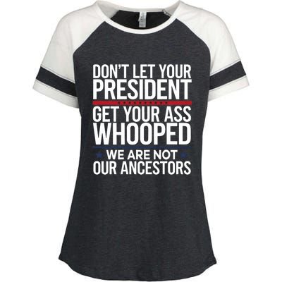 Dont Let Your President Get Your Whooped Not Ancestors Funny Enza Ladies Jersey Colorblock Tee