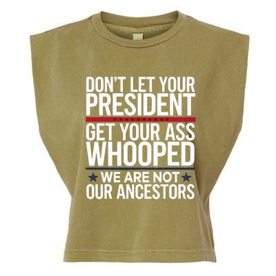 Dont Let Your President Get Your Whooped Not Ancestors Funny Garment-Dyed Women's Muscle Tee