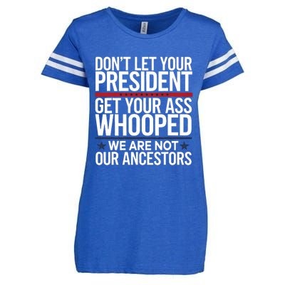 Dont Let Your President Get Your Whooped Not Ancestors Funny Enza Ladies Jersey Football T-Shirt