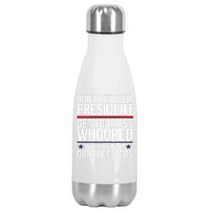 Dont Let Your President Get Your Whooped Not Ancestors Funny Stainless Steel Insulated Water Bottle