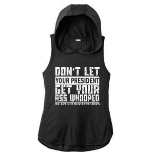 DonT Let Your President Get Your Ass Whooped Ladies PosiCharge Tri-Blend Wicking Draft Hoodie Tank