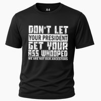 DonT Let Your President Get Your Ass Whooped Cooling Performance Crew T-Shirt