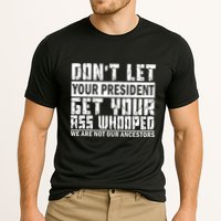 DonT Let Your President Get Your Ass Whooped Cooling Performance Crew T-Shirt